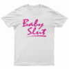 Baby Slut T-Shirt