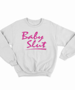 Baby Slut Sweatshirt