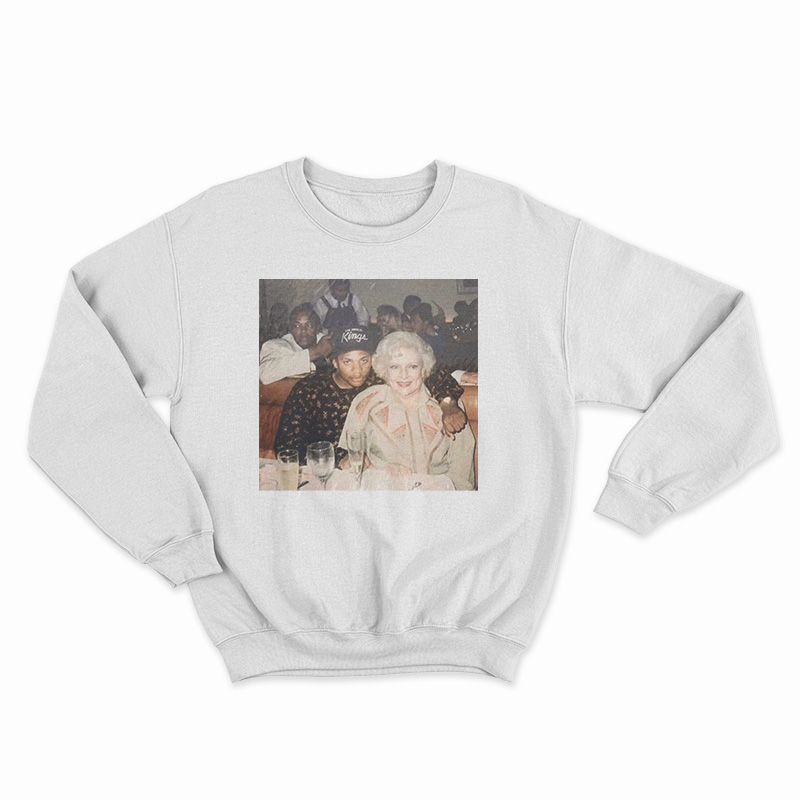 Get It Now Betty White With Eazy E And Dr Dre 1989 Sweatshirt UNISEX