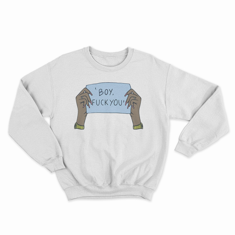 Boy Fuck You Sweatshirt