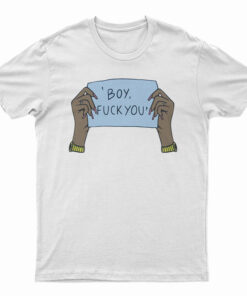 Boy Fuck You T-Shirt