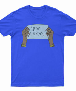 Boy Fuck You T-Shirt