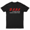 D.A.R.E. To Resist Racism Sexism & Homophobia T-Shirt