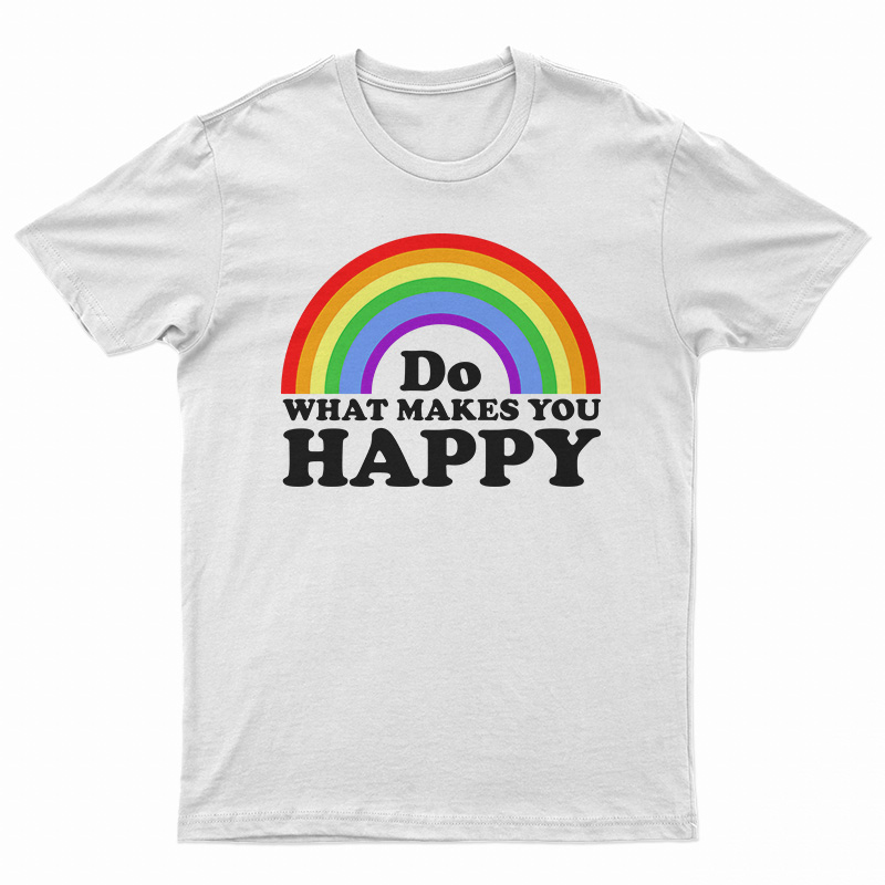 Do What Makes You Happy Rainbow T-Shirt