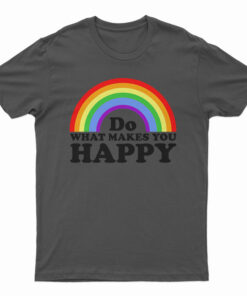 Do What Makes You Happy Rainbow T-Shirt
