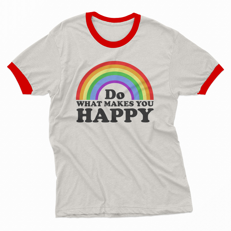Do What Makes You Happy Rainbow Ringer T-Shirt