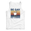 Duck Be Gay Do Crime Vintage Tank Top