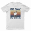 Duck Be Gay Do Crime Vintage T-Shirt
