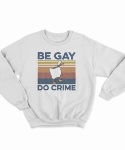 Duck Be Gay Do Crime Vintage Sweatshirt