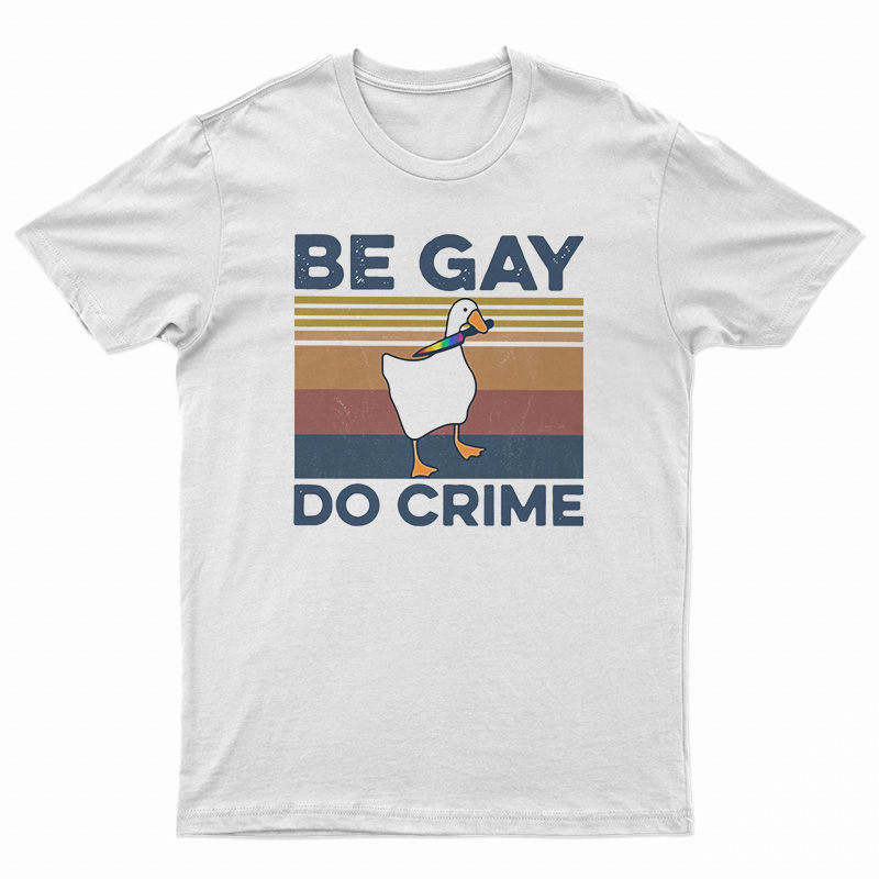 Get It Now Duck Be Gay Do Crime Vintage T-Shirt For Men's And Women's
