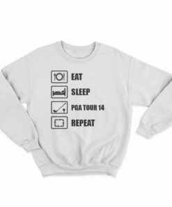 Eat Sleep Golf Repeat Funny PGA Open Masters Golfer Sweatshirt