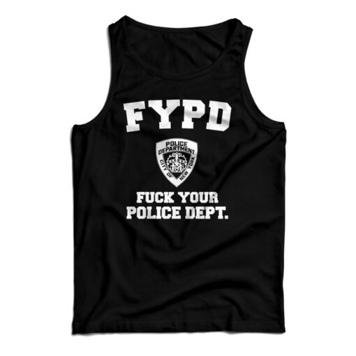 FYPD Fuck Your Police Dept Tank Top