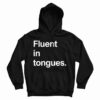 Fluent In Tongues Hoodie
