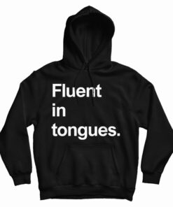 Fluent In Tongues Hoodie