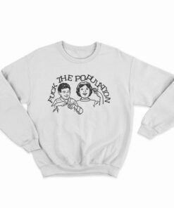 Fuck The Population Sweatshirt