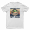 Get In Loser We Are Getting Chicky Nuggies T-Shirt