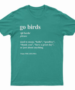 Go Birds Dictionary Definition Philadelphia Eagles T-Shirt