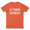 H-Town Vs Everyone T-Shirt
