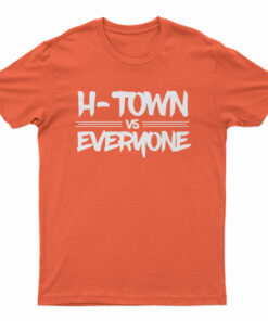 H-Town Vs Everyone T-Shirt