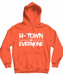 H-Town Vs Everyone Hoodie