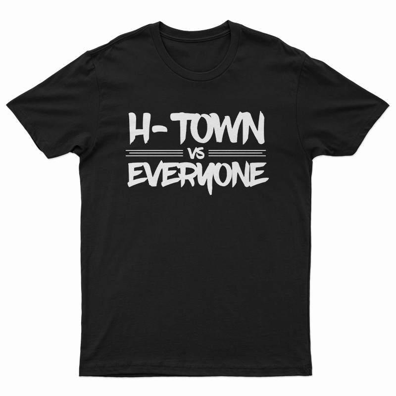 H-Town Vs Everyone T-Shirt