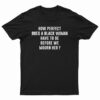 How Perfect Does A Black Women Have To Be Before We Mourn Her T-Shirt