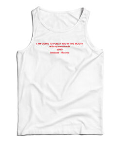 I Am Going To Punch You In The Mouth Tank Top