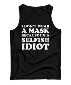 I Don't Wear A Mask Tank Top