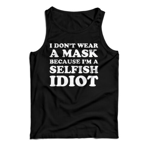 I Don't Wear A Mask Tank Top