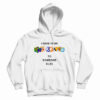 I Gave Your Nickname To Someone Else Hoodie