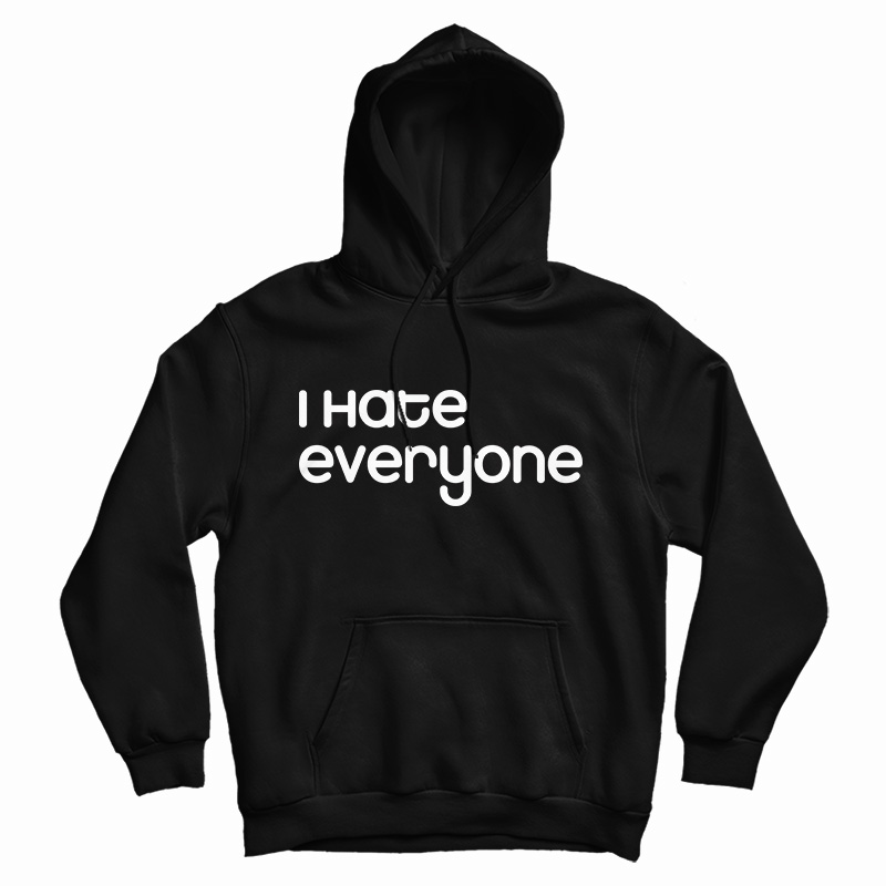 I Hate Everyone Slogan Hoodie
