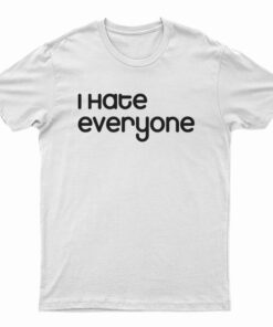 I Hate Everyone Slogan T-Shirt