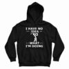 I Have No Idea What I'm Doing Hoodie