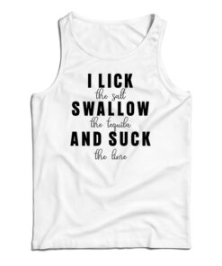 I Lick Swallow And Suck Tank Top