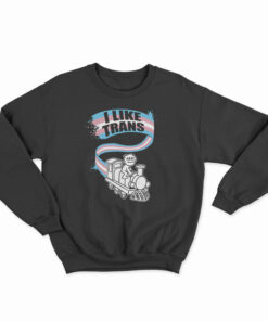I Like Trans Sweatshirt