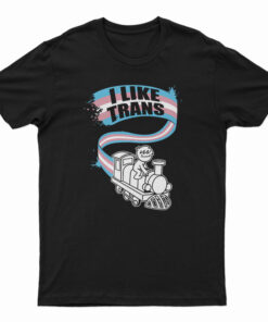 I Like Trans T-Shirt