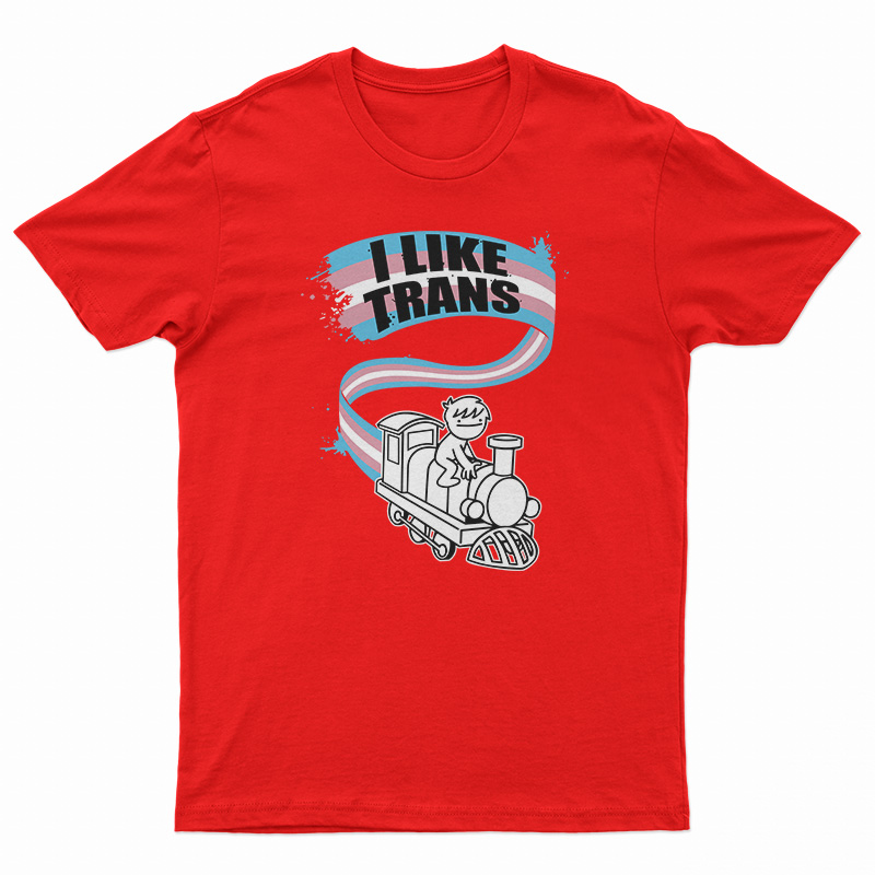 I Like Trans T-Shirt