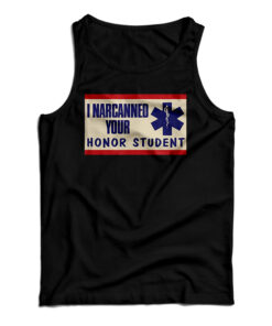 I Narcanned Your Honor Student Tank Top
