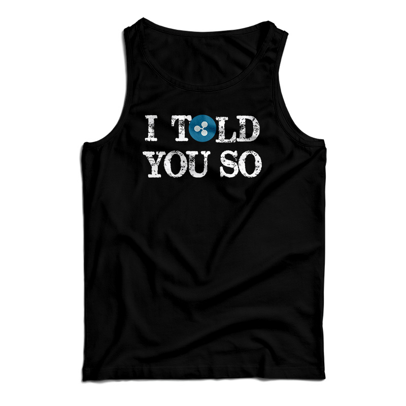 I Told You So Tank Top