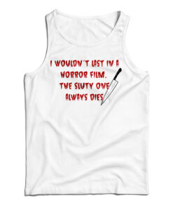 I Wouldn't Last In A Horror Film Tank Top