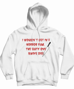 I Wouldn't Last In A Horror Film Hoodie