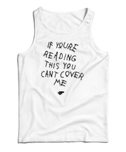 If You're Reading This You Can't Cover Me Tank Top