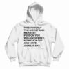I'm Seriously The Nicest And Meanest Person You Will Ever Meet Hoodie