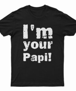 I'm Your Papi Wrestling Eddie T-Shirt