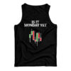 Is It Monday Yet Tank Top