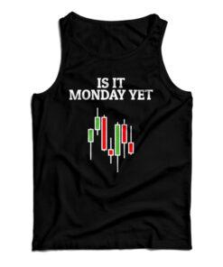 Is It Monday Yet Tank Top