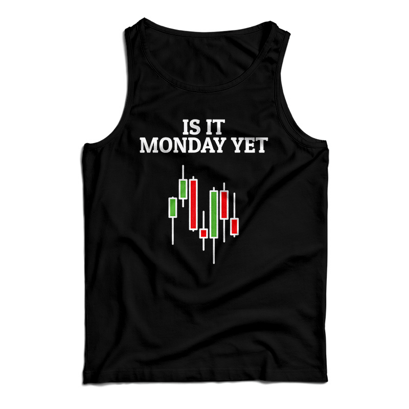 Is It Monday Yet Tank Top