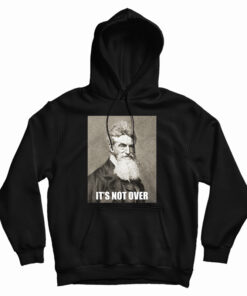 It's Not Over John Brown Hoodie