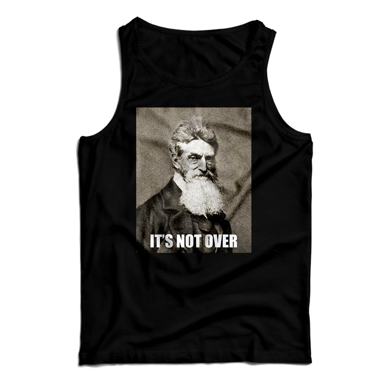 It's Not Over John Brown Tank Top