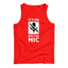 It's Ok Off The Mic Tank Top